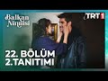 Balkan Ninnisi 22 Bölüm 2 Tanıtımı 