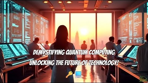 Demystifying Quantum Computing: Unlocking the Future of Technology! 🔑💻