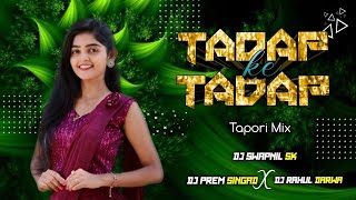 Tadap Tadap Ke (Bewafa Song) - Tapori Mix - Dj Swapnil Sk x Dj Prem Singad x Dj Rahul Darwa