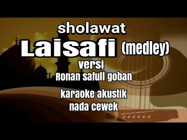 SHOLAWAT LAISAFI MEDLEY - VERSI RONAN SAIFULL GOBAN - KARAOKE AKUSTIK NADA CEWEK class=