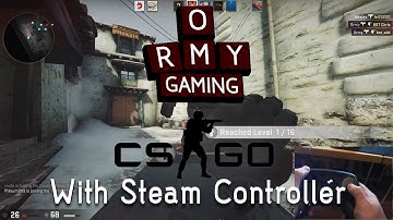 Ormy Gaming CS:GO With Steam Controller