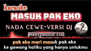 MASUK PAK EKO | KARAOKE   LIRIK NADA CEWE VERSI DJ ALDY MUSIC358 | PAK EKO SINI MASUK PAK EKO