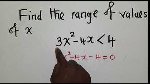 Find the range of value of x || 3x²-4x less than 4||