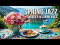 Sweet Spring Jazz ☕ Relaxing June Morning Coffee with Smooth Bossa Nova Music for Stress Relief🎶