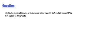 what is the mass in kilograms of an individual who weighs 197 lbs