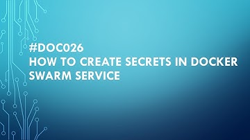 #DOC026 How to create secrets in docker swarm service