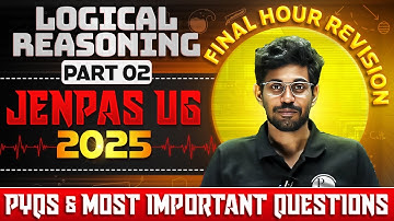 LOGICAL REASONING - PART 2 | JENPAS UG 2025 Preparation 🎯| শেষ মুহূর্তের Smart Revision |  PYQs