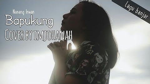 Bapukung lagu banjar cover by imjohanah