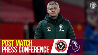 Ole Gunnar Solskjaer | Post Match Press Conference | Manchester United 1-2 Sheffield United