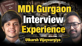 MDI Gurgaon Interview Experience | How to prepare for GDPI ? | MBA Interview question ft. Utkarsh