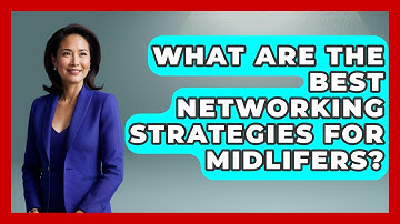 What Are The Best Networking Strategies For Midlifers? - Midlife Reset Coach