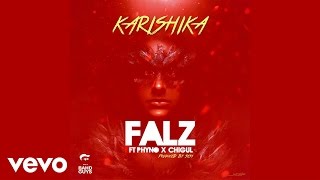 Falz - Karishika (Audio) ft. Phyno, Chigurl