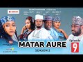 MATAR AURE SEASON 2 EPISODE Rahama Sadau Aminu Shareef Momo Yakubu Muhd Aisha Najmu MATAR AURE SEASON 2 EPISODE Rahama Sadau Aminu Shareef Momo Yakubu Muhd Aisha Najmu