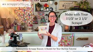 Summertime Scrappy Season Episode 11: A Basket for your Burrow, Scrappy Fabric Basket Tutorial