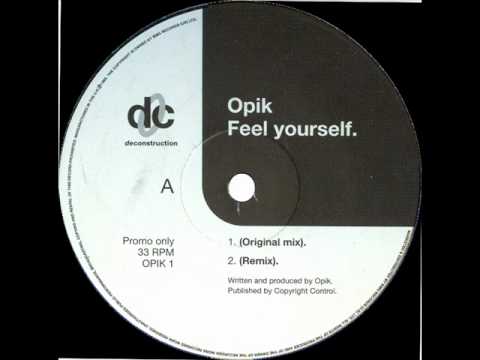 Watch Opik - Feel Yourself (Original Mix) 1992 on YouTube Watch Opik - Feel Yourself (Original Mix) 1992 on YouTube