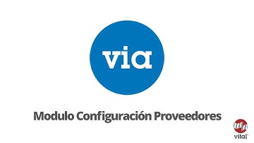 Tutorial VIA - Modulo Configuración Proveedores