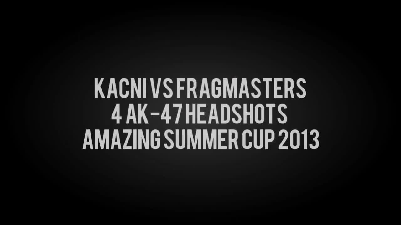 Amazing Summer Cup 2013: KACNI vs FragMasters