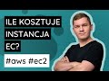 Koszt instancji EC2 - jak go policzyć?