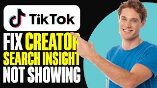 How To Fix Creator Search Insight Not Showing On TikTok 2024