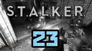 Let's Play S.T.A.L.K.E.R.: Shadow of Chernobyl - Part 23