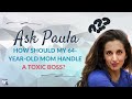 Ask Paula: How Should My 64-Year-Old Mom Handle a Toxic Boss?