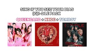 SING IF YOU SEE YOUR BIAS (G)I-DLE PACK QUEENCARD + NXDE + TOMBOY