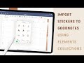 Import Stickers to GoodNotes using Elements Collections
