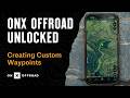 How to Create Custom Waypoints in onX Offroad | onX Offroad Unlocked