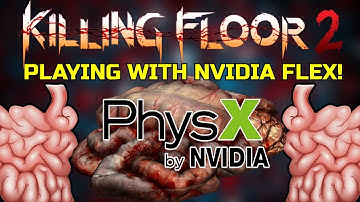 Killing Floor 2 | PLAYING WITH NVIDIA FLEX! - Gibs And Fluids!