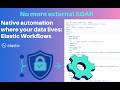 Elastic Workflows: Detection + Automation + Response in one place