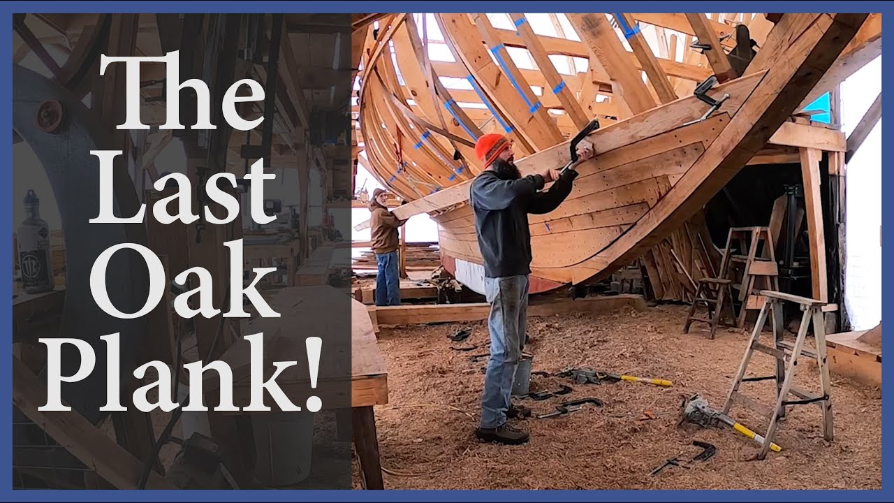 Acorn to Arabella – Journey of a Wooden Boat – Episode 104: The Last Oak Plank!