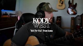 Kody West - Not for You (Acoustic)
