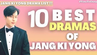 10 BEST DRAMAS OF JANG KI YONG || {TimeToChirp}