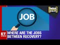 Economy Recovers But Where Are The Jobs? | India Development Debate
