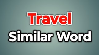 Travel Similar Word || Synonyms of Travel | Words Tube