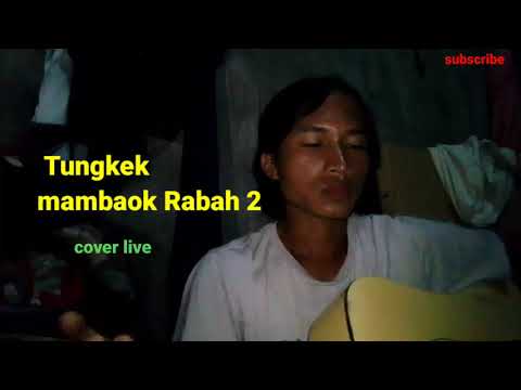Tungkek mambaok Rabah 2, cover, live