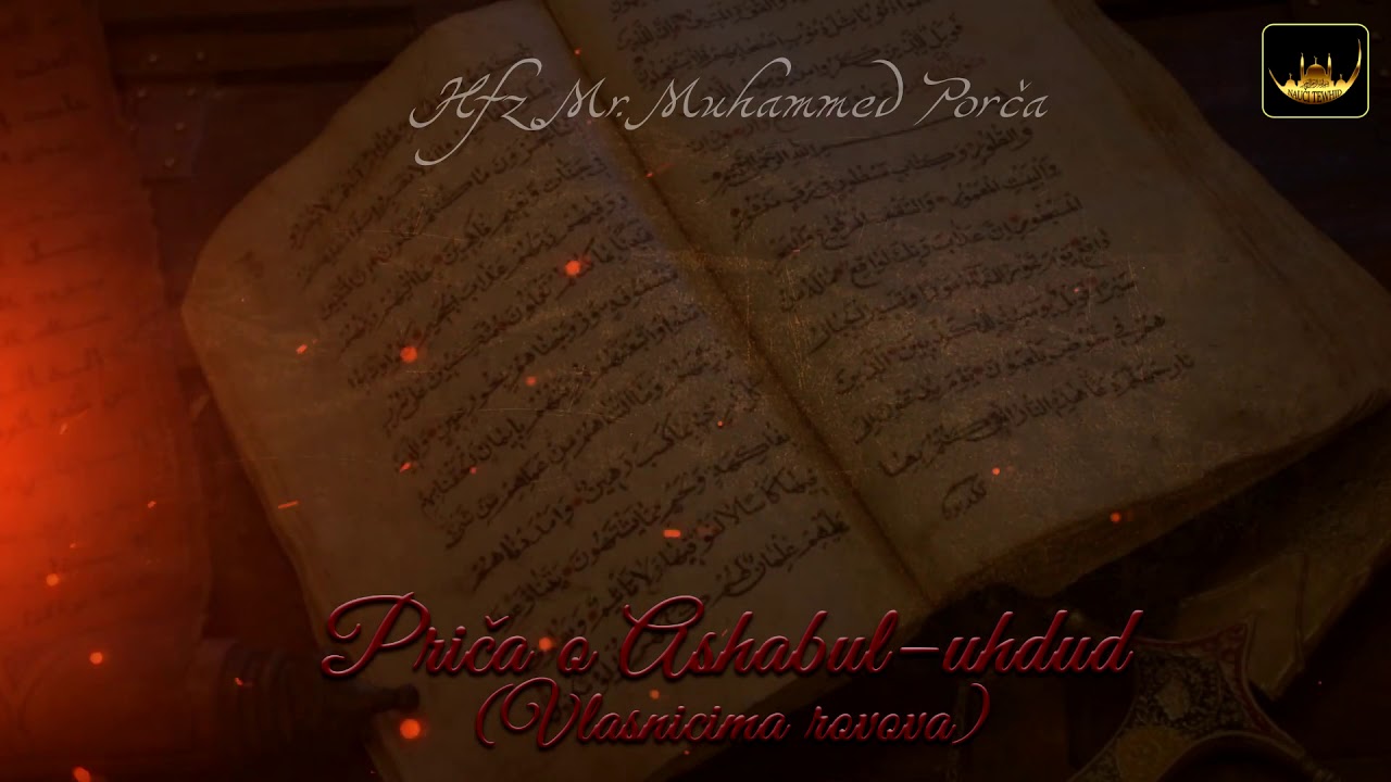 PRIČA O ASHABUL   UHDUD Vlasnicima rovova - Hfz Dr. Muhamed Porča
