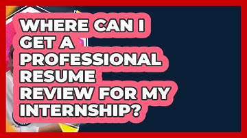 Where Can I Get A Professional Resume Review For My Internship? - Internship Hero