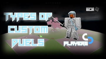 TYPES OF ROBLOX CUSTOM DUELS PLAYERS !