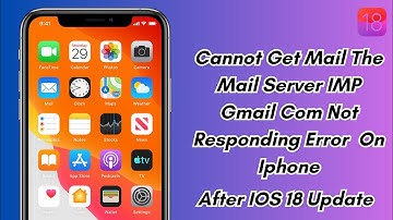 Cannot Get Mail The Mail Server Imp Gmail Com Not Responding Error On Iphone After Ios 18 Update