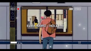 [1 HOUR] Ezra Kairo - Hold Me with Lyrics