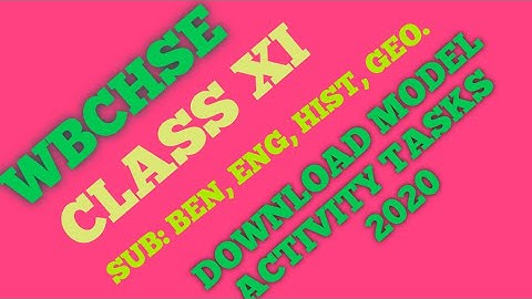 Class 11 Model Activity tasks by WBCHSE in 2020.BENG,ENG,HIST,GEO