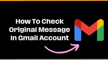 How To Check Original Message In Gmail Account | Check if your Gmail message is authenticated
