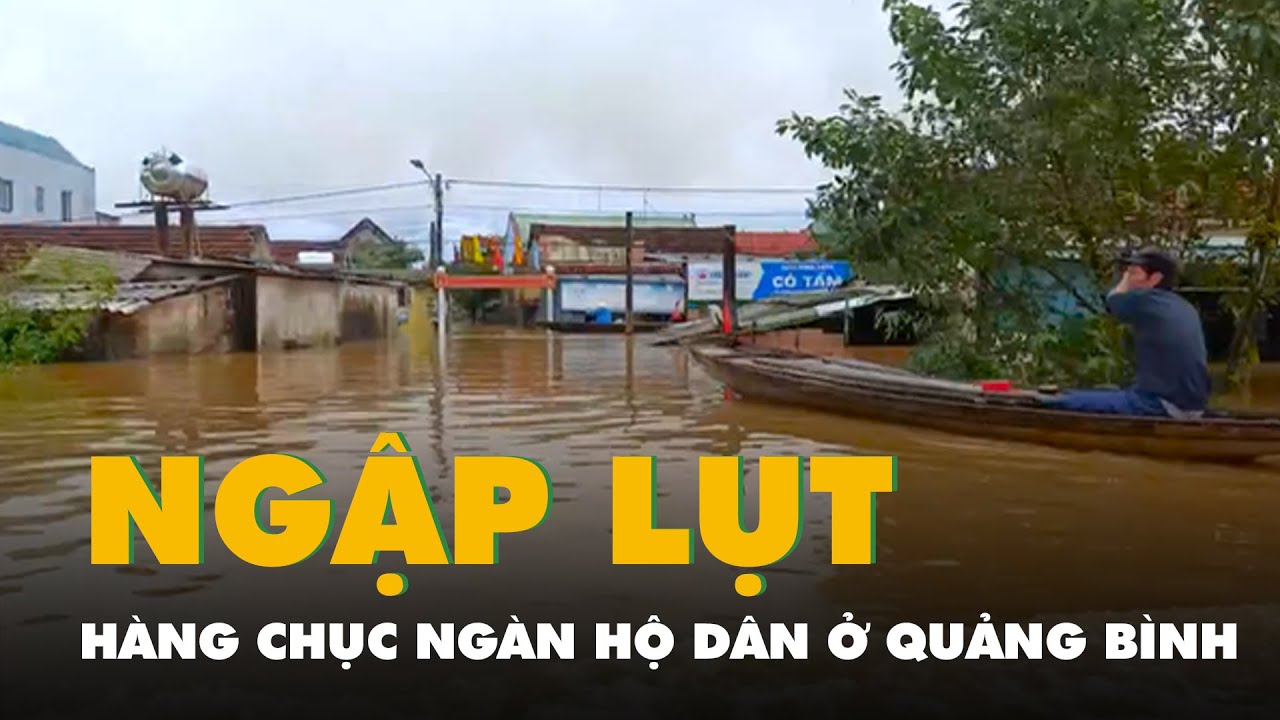 Hàng chục ngàn hộ dân ở Quảng Bình bị ngập lụt sau bão Trà Mi - YouTube