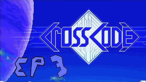 Our Main Quest - CrossCode Playthrough EP 3