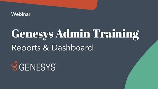 Genesys Admin Training: Reports & Live Dashboards screenshot 3