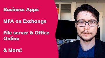 Update 2.49: Personalise Business Apps, MFA on Exchange, Office Online for file server files & more