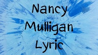 Video thumbnail of "Nancy Mulligan - Ed Sheera [Lyric]"