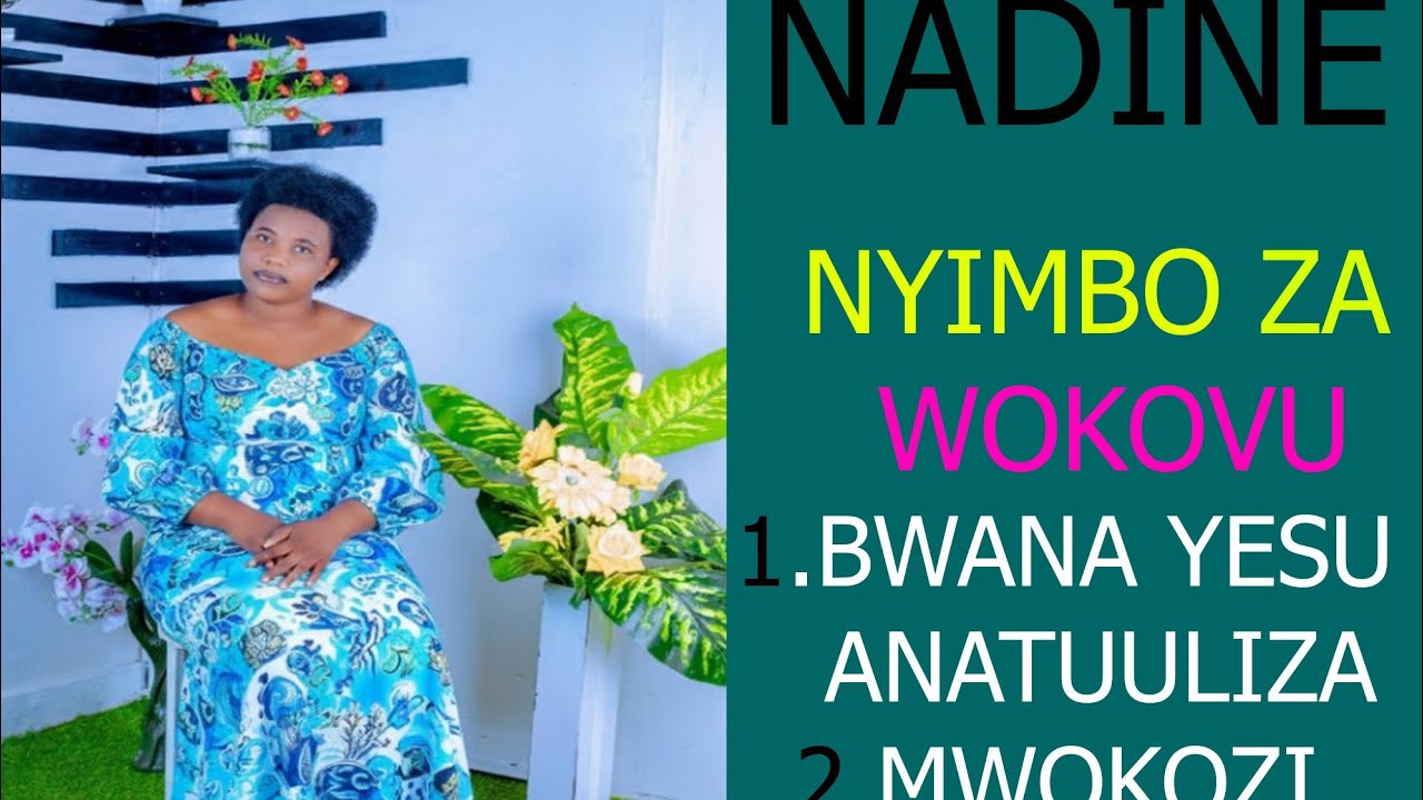 NADINE_NYIMBO ZA WOKOVU_BWANA YESU ANATUULIZA+MWOKOZI WETU
