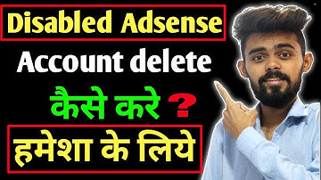 How to Delete Disabled Google Adsense Account Permanently 2019